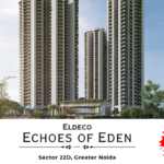Eldeco Echoes of Eden Sector 22D Yamuna Expressway | Luxury 2, 3 & 4 BHK Apartments Near Jewar Airport